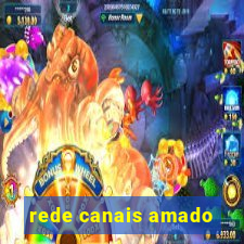 rede canais amado